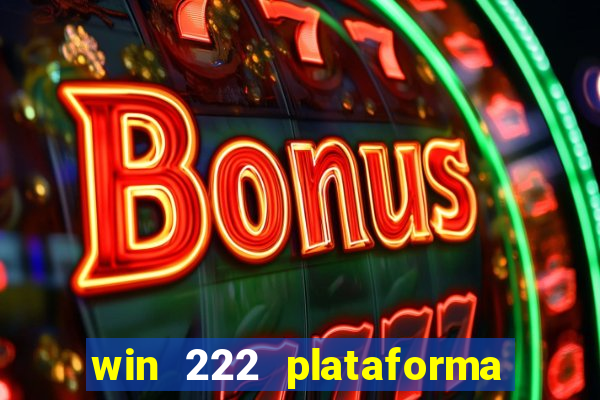 win 222 plataforma de jogos